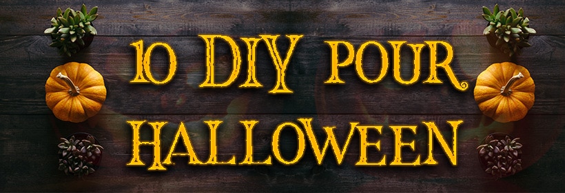 10 Do It Yourself pour Halloween