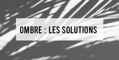 Bandeau article sur les solutions pour se faire de l'ombre